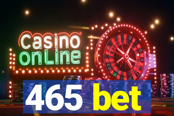 465 bet